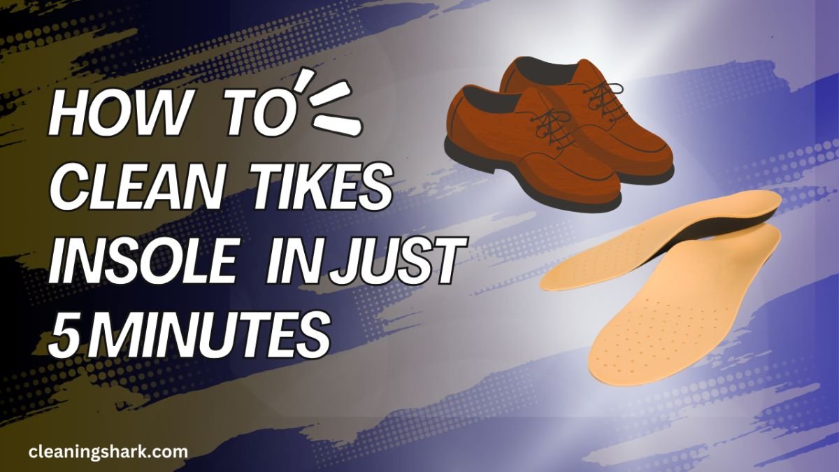 How-to-clean-tikes-insole-in-just-5-minutes